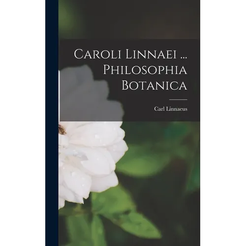 Caroli Linnaei ... Philosophia Botanica - Hardcover
