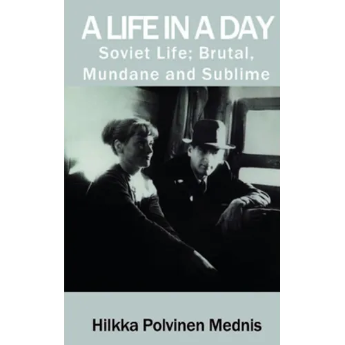 A Life in a Day: Soviet Life; Brutal, Mundane and Sublime - Paperback