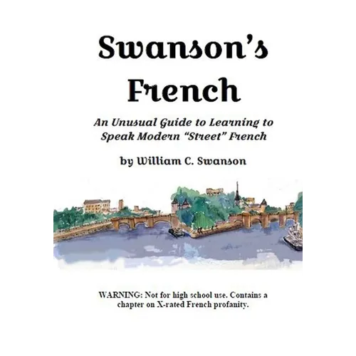 Swanson's French: An Unusual Guide to Learning to Speak Modern 