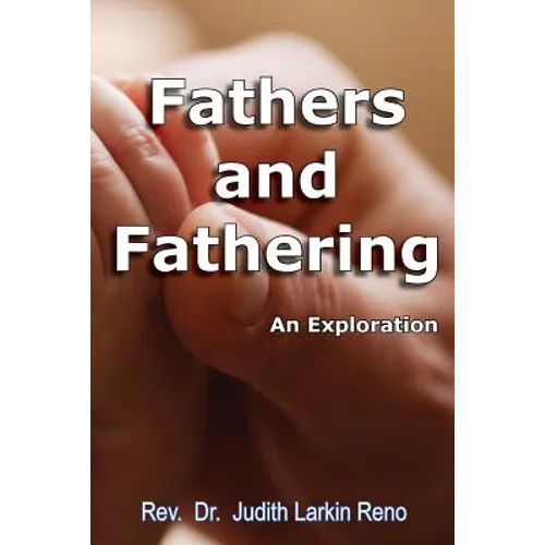 Fathers and Fathering: An Exploration - Paperback