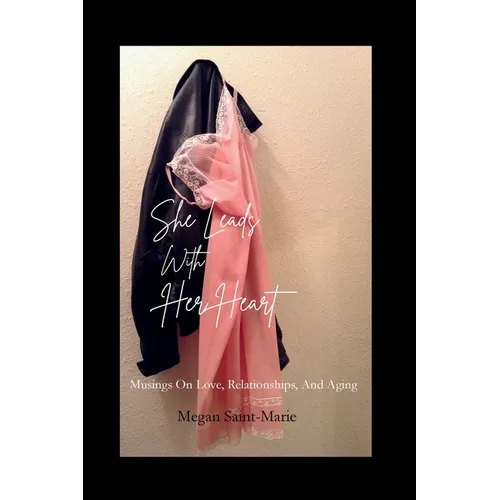 She Leads With Her Heart: Musings On Love, Relationships, and Truth - Paperback