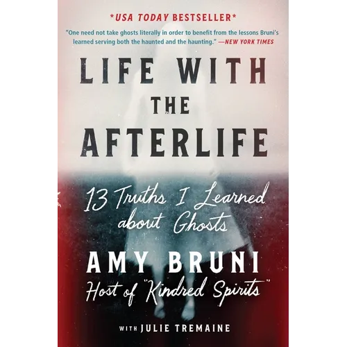 Life with the Afterlife: 13 Truths I Learned about Ghosts - Paperback