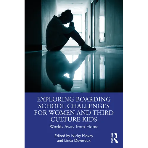 Exploring Boarding School Challenges for Women and Third Culture Kids: Worlds Away from Home - Paperback