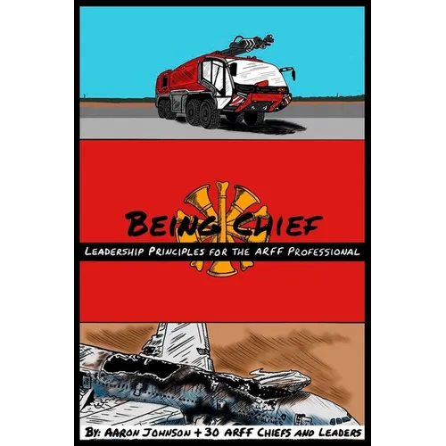 Being Chief: Leadership Principles for the ARFF Professional