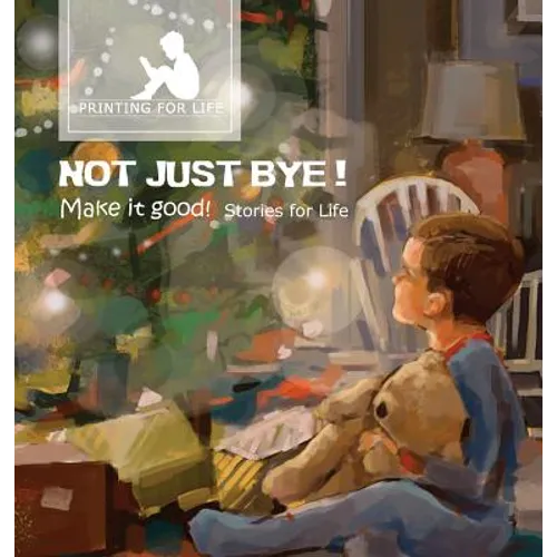 Not just bye: Make it good - Hardcover