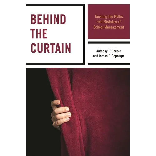 Behind the Curtain: Tackling the Myths and Mistakes of School Management - Hardcover