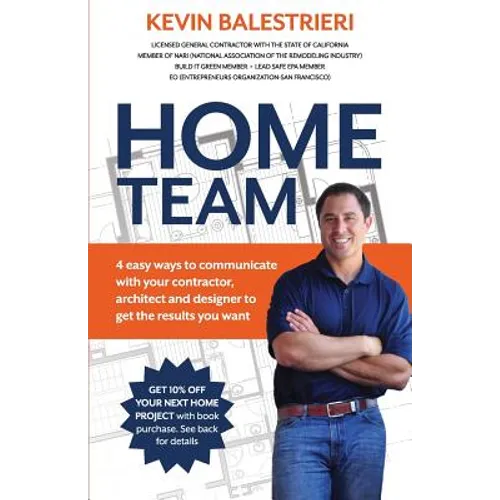 Home Team: 4 Easy Ways to Communicate With Your Contractor, Architect and Design - Paperback