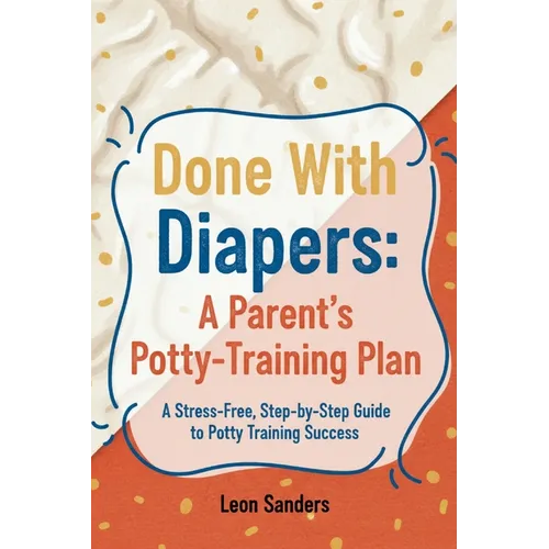 Done With Diapers: A Parent's Potty-Training Plan - Paperback
