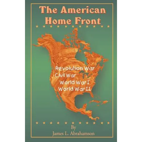 The American Home Front: Revolutionary War, Civil War, World War I, World War II