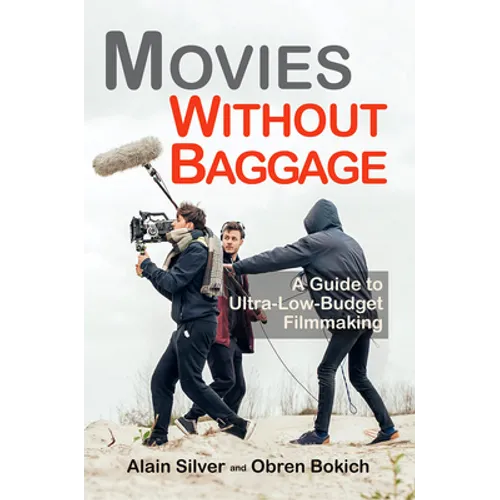 Movies Without Baggage: A Guide to Ultra-Low-Budget Filmmaking - Paperback