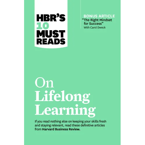 Hbr's 10 Must Reads on Lifelong Learning (with Bonus Article 