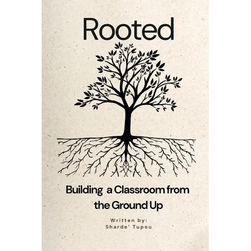 Rooted: Building a Classroom from the Ground up - Paperback