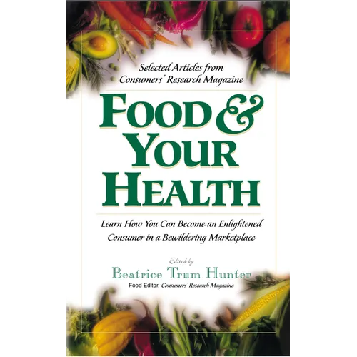 Food & Your Health: Selected Articles from Consumers' Research Magazine - Hardcover