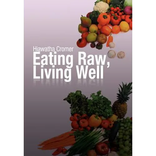 Eating Raw, Living Well - Hardcover