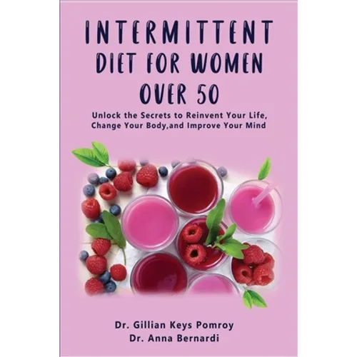Intermittent Diet for Women Over 50: The Complete Guide for Intermittent Fasting Diet & Quick Weight Loss After 50, Easy Book for Senior Beginners, In - Paperback