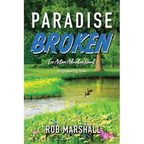 Paradise Broken: Eco Action Adventure Novel - Empowering love - Paperback