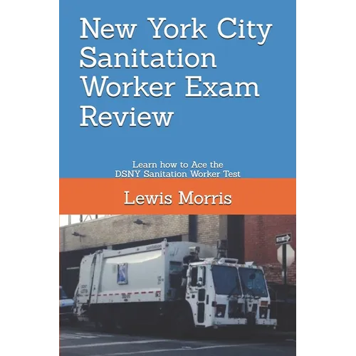 New York City Sanitation Worker Exam Review: Learn how to Ace the DSNY Sanitation Worker Test - Paperback