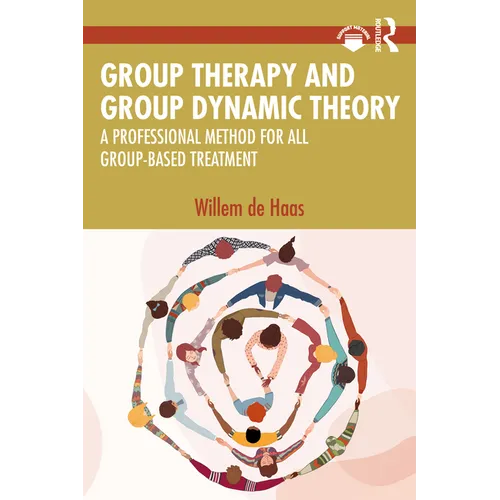 Group Therapy and Group Dynamic Theory: A Professional Method for all Group-Based Treatment - Paperback