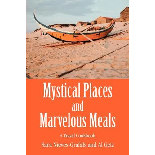 Mystical Places and Marvelous Meals: A Travel Cookbook - Paperback