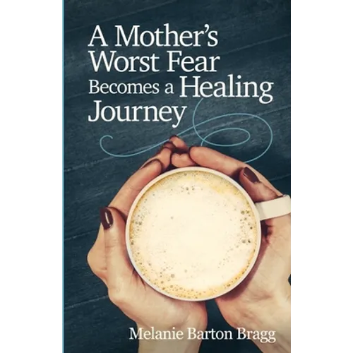 A Mother's Worst Fear Becomes a Healing Journey - Paperback