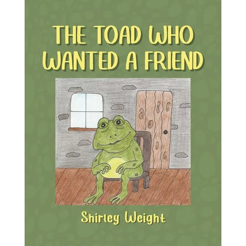 The Toad Who Wanted a Friend - Paperback