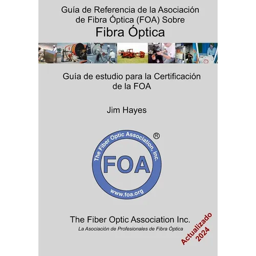 Guía de Referencia de la Asociación de Fibra Óptica (FOA) Sobre Fibra Óptica: Guía de estudio para la certificación de la FOA - Paperback