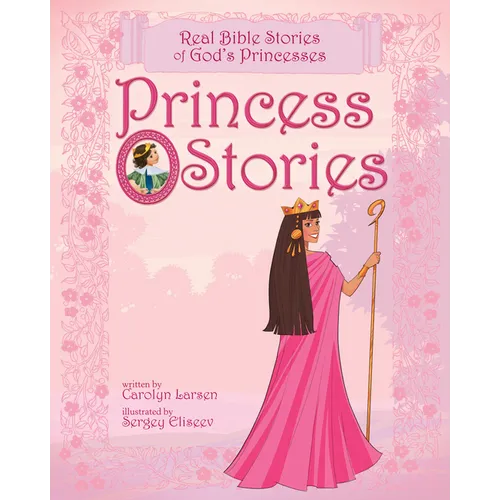 Princess Stories: Real Bible Stories of God's Princesses - Hardcover