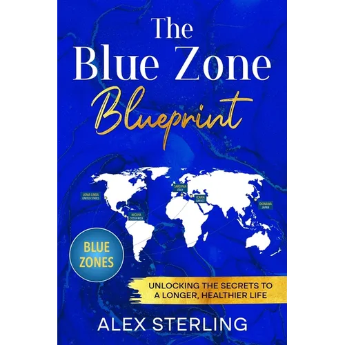 The Blue Zone Blueprint: Unlocking the Secrets to a Longer, Healthier Life - Paperback