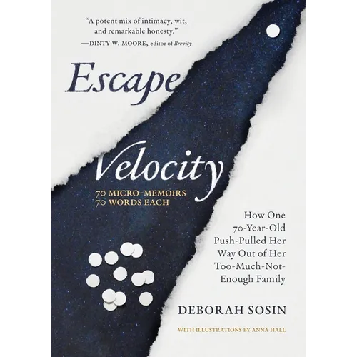 Escape Velocity: How One 70-Year-Old Push-Pulled Her Way Out of Her Too-Much-Not-Enough Family (70 Micro-Memoirs, 70 Words Each) - Paperback