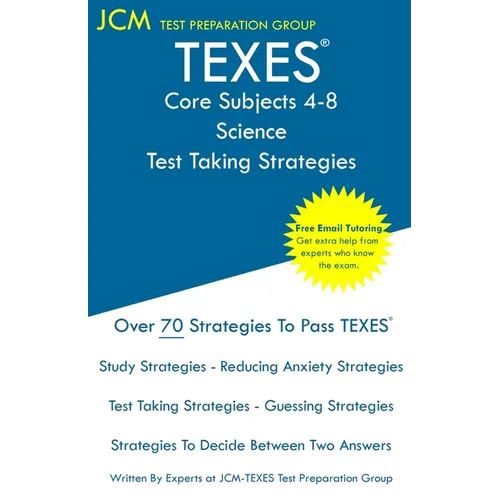 TEXES Core Subjects 4-8 Science - Test Taking Strategies: TEXES 809 Exam - Free Online Tutoring - New 2020 Edition - The latest strategies to pass you - Paperback