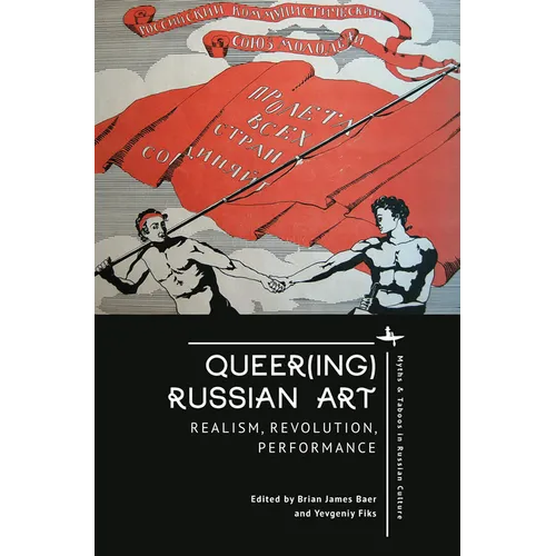 Queer(ing) Russian Art: Realism, Revolution, Performance - Paperback