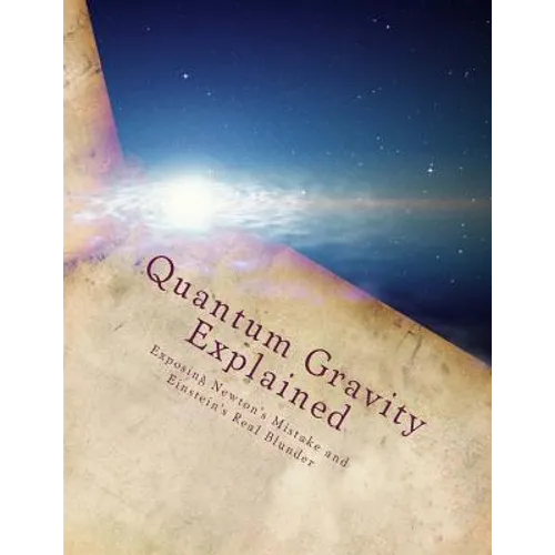 Quantum Gravity Explained: The Quantum Model of Motion and The Energy Cycle - Paperback