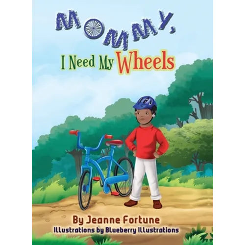 Mommy, I Need My Wheels - Hardcover