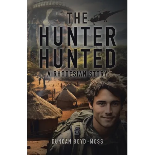The Hunter Hunted: A Rhodesian Story - Paperback