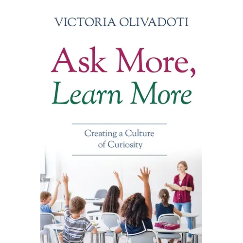 Ask More, Learn More: Creating a Culture of Curiosity - Paperback