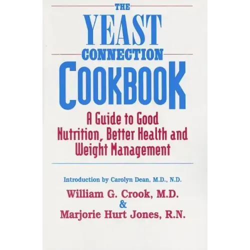 The Yeast Connection Cookbook: A Guide to Good Nutrition, Better Health, and Weight Management - Paperback