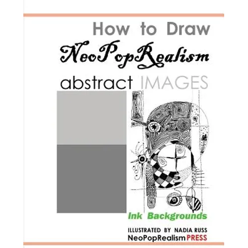 How to Draw NeoPopRealism Abstract Images: Ink Backgrounds - Paperback