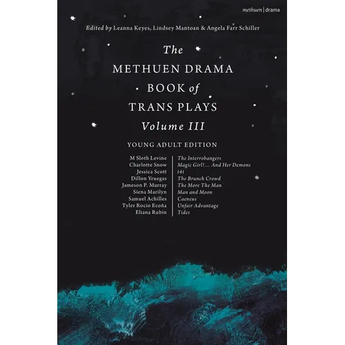 The Methuen Drama Book of Trans Plays Volume 3: Young Adult Edition - Hardcover