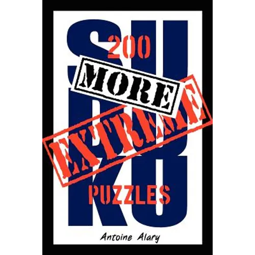 More Extreme Sudoku: 200 more of the toughest Sudoku puzzles known to man. (With their solutions.) - Paperback