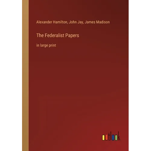 The Federalist Papers: in large print - Paperback