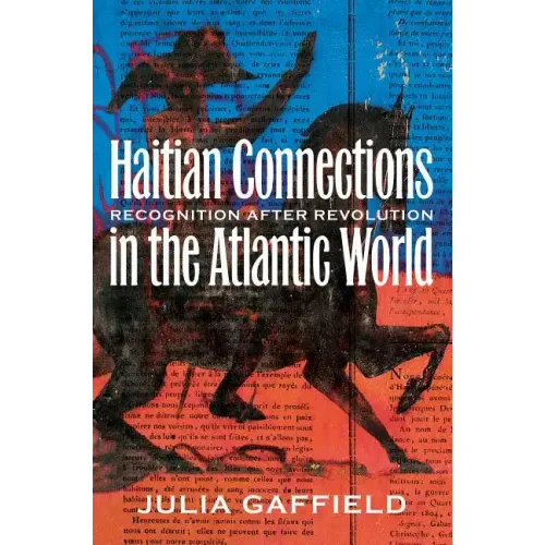 Haitian Connections in the Atlantic World: Recognition after Revolution - Paperback