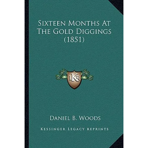 Sixteen Months At The Gold Diggings (1851) - Paperback
