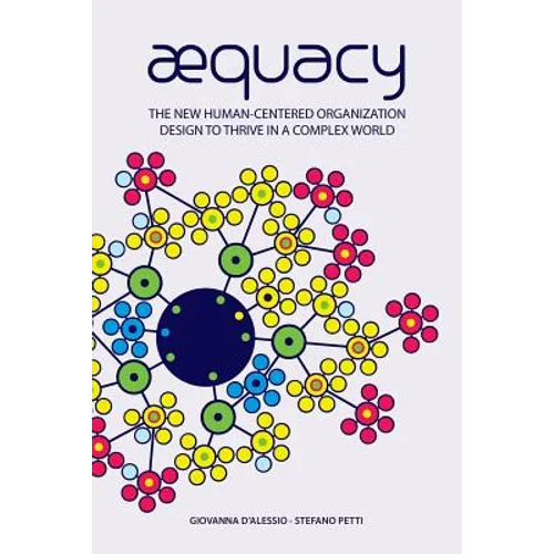 AEquacy: The new human-centered organization design to thrive in a complex world. - Paperback