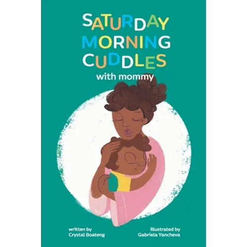 Saturday Morning Cuddles with Mommy: A Special Bond Between a Mother and Her Son - Paperback