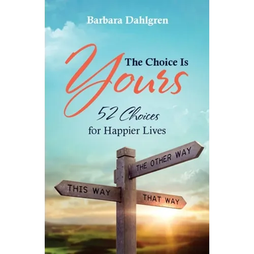 The Choice is Yours: 52 Choices for Happier Lives - Paperback