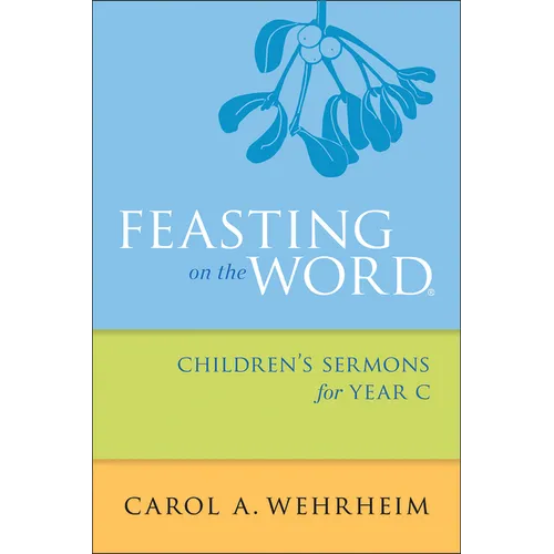 Feasting on the Word Children's Sermons for Year C - Paperback