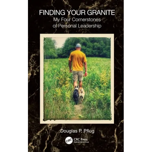 Finding Your Granite: My Four Cornerstones of Personal Leadership - Hardcover