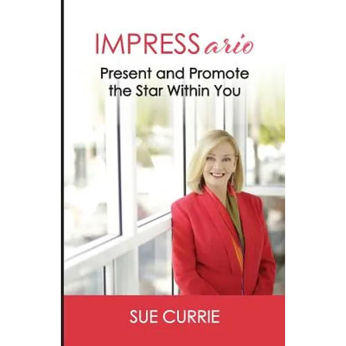 IMPRESSario: Present and Promote the Star Within You - Paperback