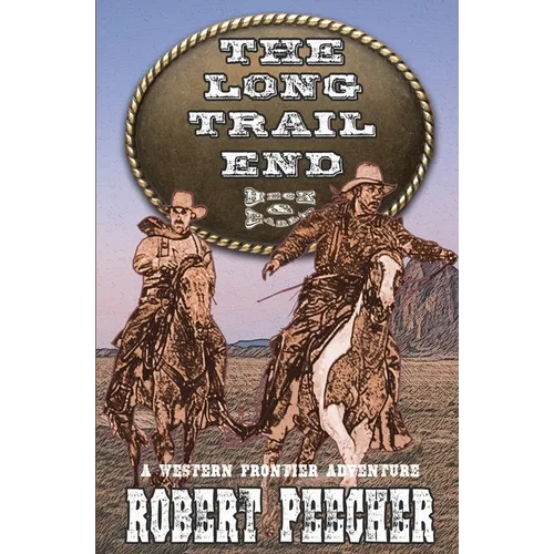 The Long Trail End: A Western Frontier Adventure - Paperback