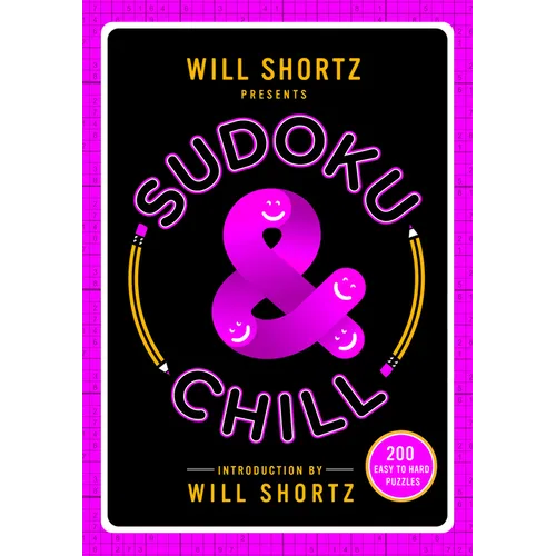 Will Shortz Presents Sudoku & Chill: 200 Easy to Hard Puzzles
